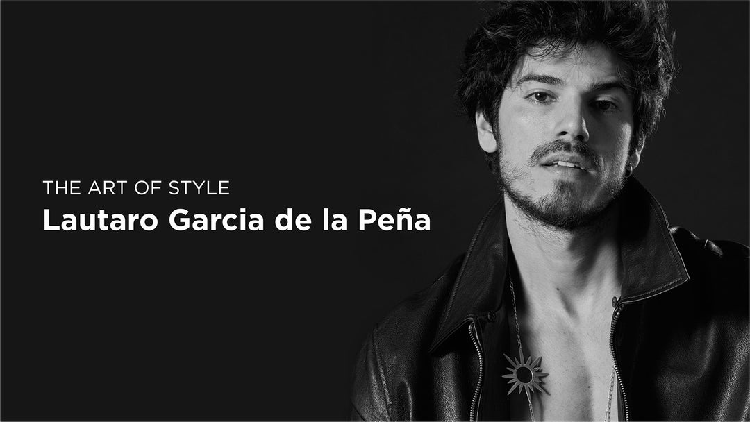 The Art of Style – Meet Lautaro Garcia de la Peña